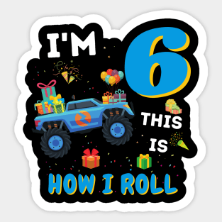 I'm 6 This Is How I Roll, 6 Year Old Boy Or Girl Monster Truck Gift Sticker